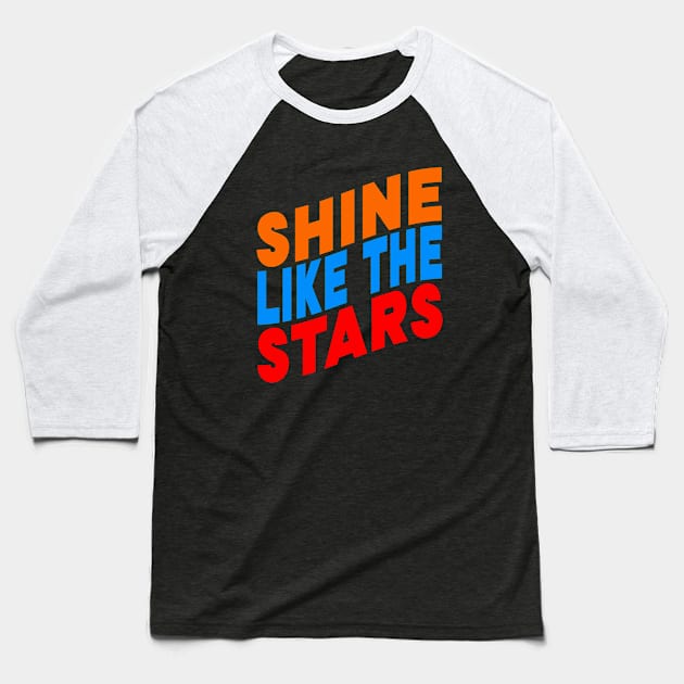 Shine like the stars Baseball T-Shirt by Evergreen Tee